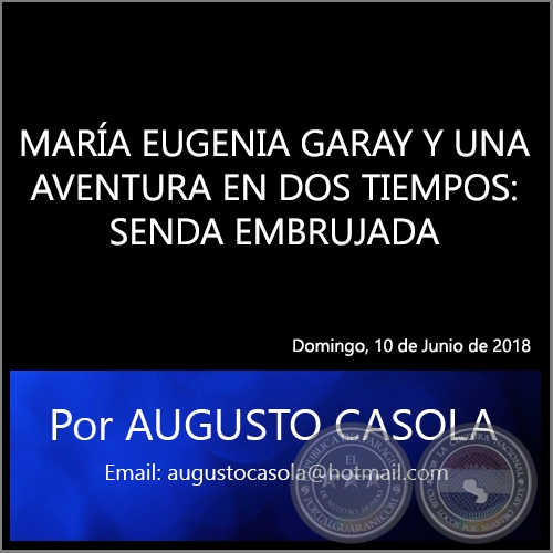 MARÍA EUGENIA GARAY Y UNA AVENTURA EN DOS TIEMPOS: SENDA EMBRUJADA - Por AUGUSTO CASOLA - Domingo, 10 de Junio de 2018